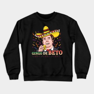 Beto O'Rourke 2020 Cinco de Mayo Fiesta 5 Humor Crewneck Sweatshirt